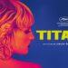 "Titane": Para quienes se animan a salir de los clichés yankees y descubrir el cine francés 3 2024